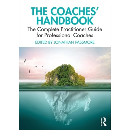 The Coaches' Handbook: The Complete Practitioner Guide for Professional Coaches