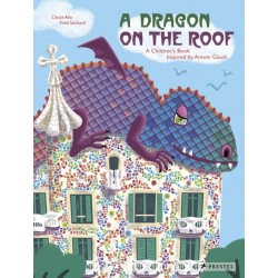 A Dragon on the Roof: A Children's Book Inspired by Antoni Gaudi
