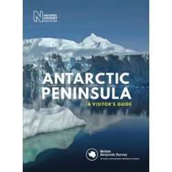 Antarctic Peninsula: A Visitor's Guide