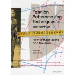 Fashion Patternmaking Techniques: Women & Men: How to Make Skirts and Trousers