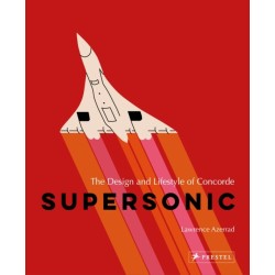 Supersonic: The Design and Lifestyle of Concorde