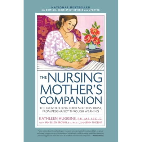 Nursing Mother's Companion 8th Edition: The Breastfeeding Book Mothers Trust, from Pregnancy Through Weaning