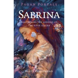 Pagan Portals - Sabrina: Discovering the Goddess of the River Severn