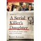 A Serial Killer's Daughter: My Story of Faith, Love, and Overcoming (An Insider's Look at the True Crime Story of the BTK Killer, Dennis Rader)