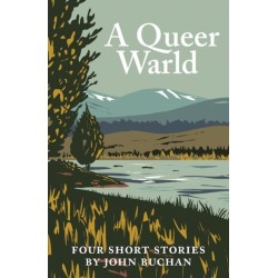 A Queer Warld: Four Short Stories by John Buchan
