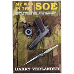 My War in the SOE: Behind Enemy Lines in France and Burmah with the Special Operations Executive