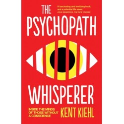 The Psychopath Whisperer: Inside the Minds of Those Without a Conscience