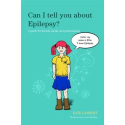 Can I tell you about Epilepsy?: A guide for friends, family and professionals