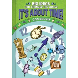 It's About Time!: Big Ideas That Changed the World -6 (A Nonfiction Graphic Novel)