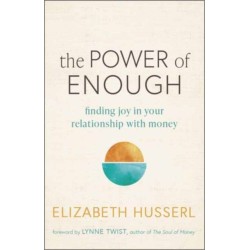 The Power of Enough: Finding Joy in Your Relationship with Money