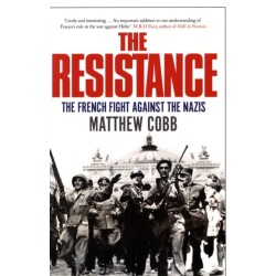 The Resistance: The French Fight Against the Nazis