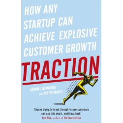 Traction: How Any Startup Can Achieve Explosive Customer Growth