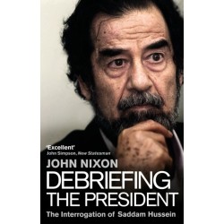 Debriefing the President: The Interrogation of Saddam Hussein