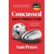 Concussed: Sport’s Hidden Truth