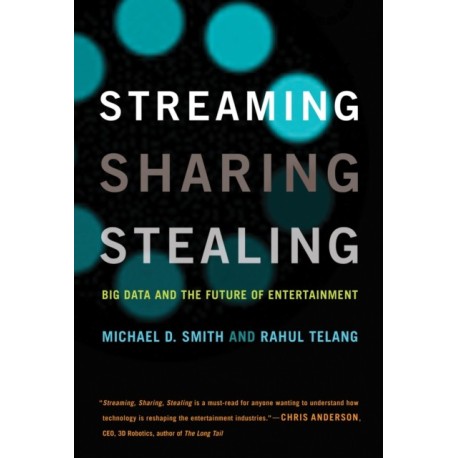 Streaming, Sharing, Stealing: Big Data and the Future of Entertainment