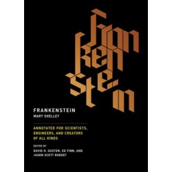 Frankenstein: Annotated for Scientists, Engineers, and Creators of All Kinds