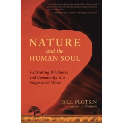 Nature and the Human Soul: Cultivating Wholeness and Community in a Fragmented World