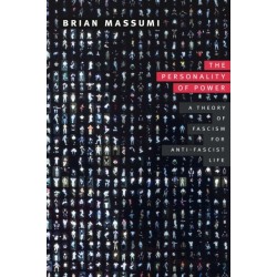 The Personality of Power: A Theory of Fascism for Anti-fascist Life