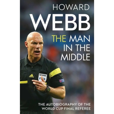 The Man in the Middle: The Autobiography of the World Cup Final Referee