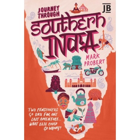 Journey Through Southern India: Two pensioners go back for one last adventure... what else could go wrong?