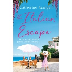 The Italian Escape: A feel-good holiday romance set in Italy - the PERFECT beach read for summer 2022