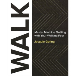 Walk: Master Machine Quilting with Your Walking Foot