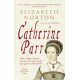 Catherine Parr: Wife, widow, mother, survivor, the story of the last queen of Henry VIII