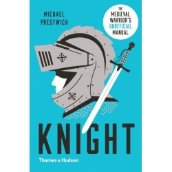 Knight: The Medieval Warrior’s (Unofficial) Manual