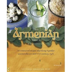 The Armenian Table Cookbook: 165 treasured recipes that bring together ancient flavors and 21st-century style