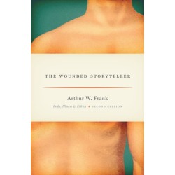The Wounded Storyteller: Body, Illness, and Ethics, Second Edition