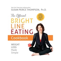 The Official Bright Line Eating Cookbook: Weight Loss Made Simple