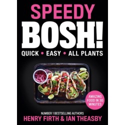Speedy BOSH!: Over 100 Quick and Easy Plant-Based Meals in 30 Minutes