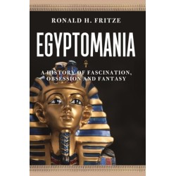 Egyptomania: A History of Fascination, Obsession and Fantasy