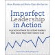 Imperfect Leadership in Action: A practical book for school leaders who know they don't know it all