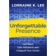 Unforgettable Presence: Get Seen, Gain Influence, and Catapult Your Career