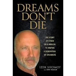 Dreams Don't Die: The Story of a Man on a Mission to Inspire a Generation of Dreamers