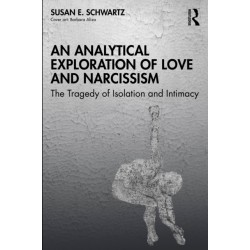 An Analytical Exploration of Love and Narcissism: The Tragedy of Isolation and Intimacy