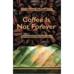 Coffee Is not Forever: A Global History of the Coffee Leaf Rust