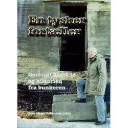 En tysker fortæller: Gerhard Saalfeld og historien om bunkeren