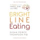 Bright Line Eating: The Science of Living Happy, Thin, and Free