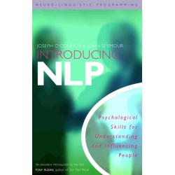 Introducing Neuro-Linguistic Programming: Psychological Skills for Understanding and Influencing People
