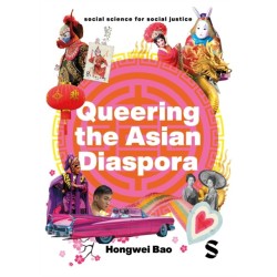Queering the Asian Diaspora: East and Southeast Asian Sexuality, Identity and Cultural Politics