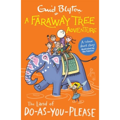 A Faraway Tree Adventure: The Land of Do-As-You-Please: Colour Short Stories