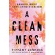 A Clean Mess: A Memoir of Sobriety After a Lifetime of Being Numb