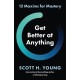Get Better at Anything: 12 Maxims for Mastery