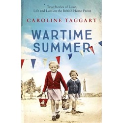 Wartime Summer: True Stories of Love, Life and Loss on the British Home Front