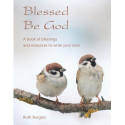 Blessed Be God: A book of blessings – and resources to write your own