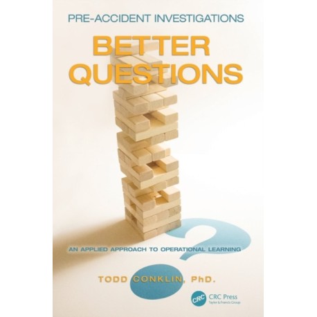 Pre-Accident Investigations: Better Questions - An Applied Approach to Operational Learning