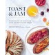Toast and Jam: Modern Recipes for Rustic Baked Goods and Sweet and Savory Spreads