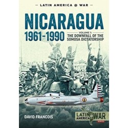 Nicaragua 1961-1990 Volume 1: The Downfall of the Somosa Dictatorship